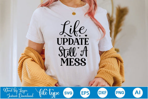 Life Update Still A Mess SVG SVGs,Quotes and Sayings,Food & Drink,On Sale, Print & Cut SVG DesignPlante 503 