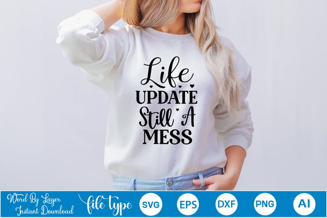 Life Update Still A Mess SVG SVGs,Quotes and Sayings,Food & Drink,On Sale, Print & Cut SVG DesignPlante 503 