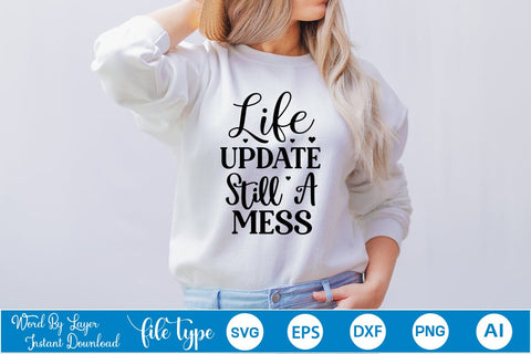 Life Update Still A Mess SVG SVGs,Quotes and Sayings,Food & Drink,On Sale, Print & Cut SVG DesignPlante 503 