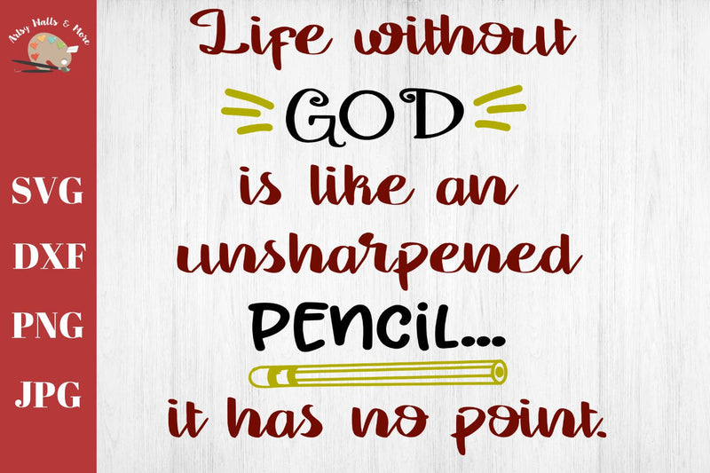 Life without God is like an unsharpened pencil it has no point ...