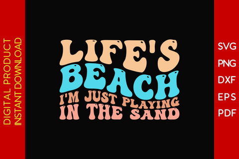 Life's A Beach I'm Just Playing In The Sand Retro Summer Vacation SVG PNG PDF Cut File SVG Creativedesigntee 