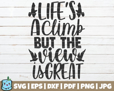 Life's A Climb But The View Is Great SVG MintyMarshmallows 