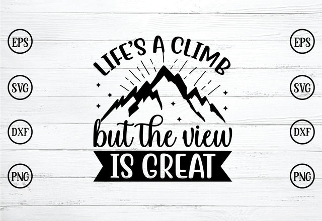 life's a climb but the view is great SVG SVG buydesign 