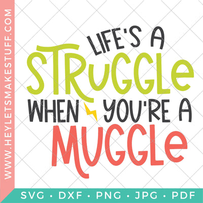 Life's A Struggle When You're A Muggle SVG Hey Let's Make Stuff 