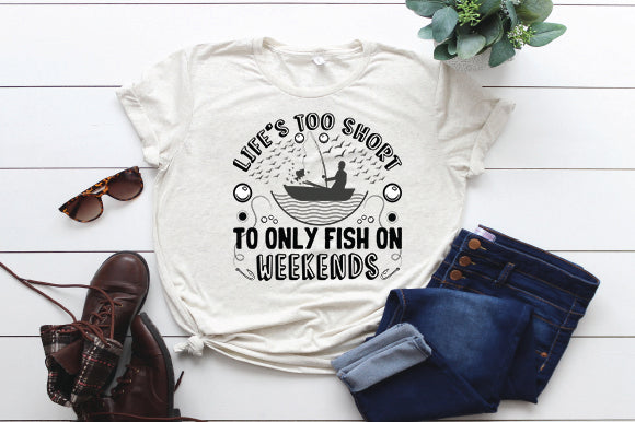 Life's too short to only fish on weekends SVG thesvgfactory 