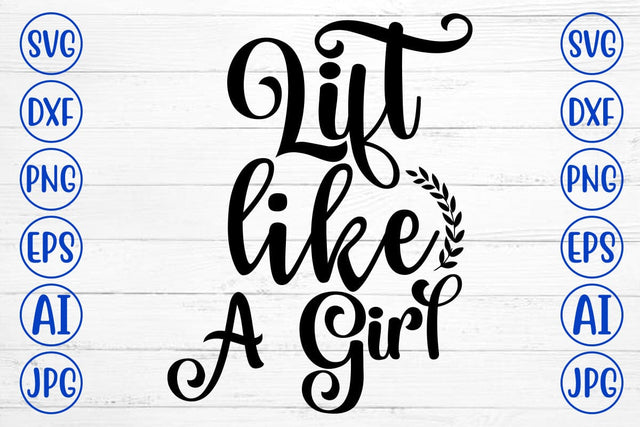 Lift Like A Girl SVG Cut File SVG Syaman 
