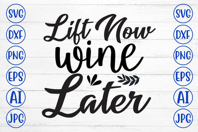 Lift Now Wine Later SVG Cut File SVG Syaman 