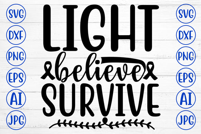 LIGHT BELIEVE SURVIVE SVG Cut File SVG Syaman 