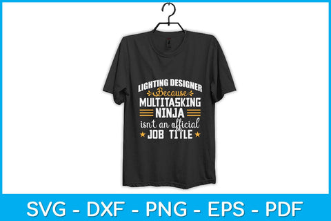 Lighting Designer Only Because Multitasking Ninja Funny Svg Design SVG artprintfile 