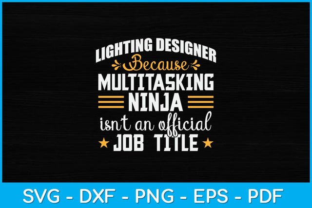 Lighting Designer Only Because Multitasking Ninja Funny Svg Design SVG artprintfile 