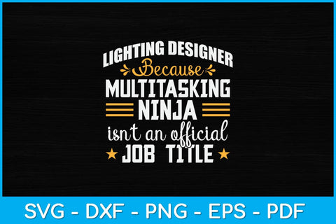 Lighting Designer Only Because Multitasking Ninja Funny Svg Design SVG artprintfile 
