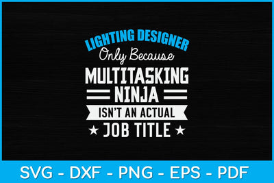 Lighting Designer Only Because Multitasking Ninja Svg Design SVG artprintfile 