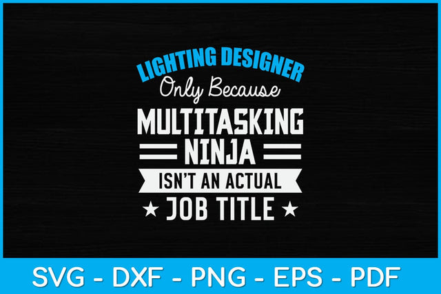 Lighting Designer Only Because Multitasking Ninja Svg Design SVG artprintfile 