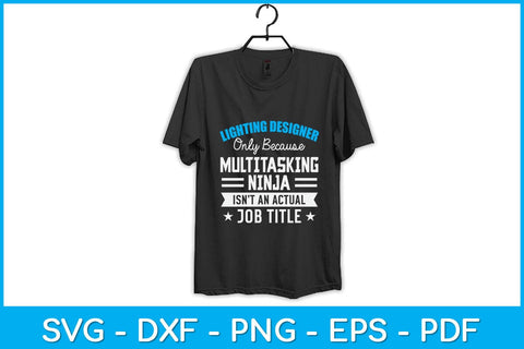 Lighting Designer Only Because Multitasking Ninja Svg Design SVG artprintfile 