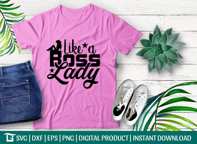Like A Boss Lady Svg Cut File, Boss Lady Svg, Girl Boss Svg, Lady Quote Svg, Woman Svg, Tshirt Design, SVG ETC Craft 