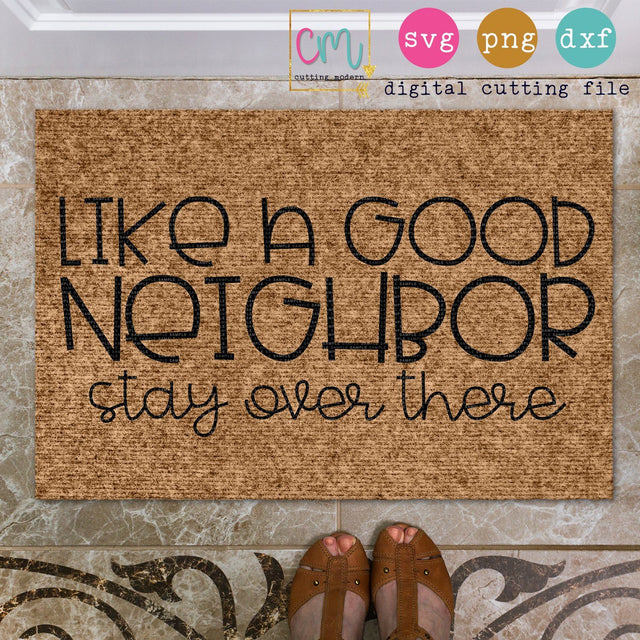 Like A Good Neighbor Stay Over There SVG CuttingModern 