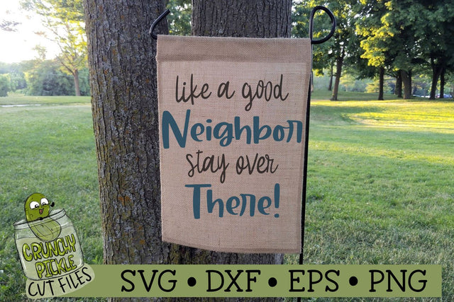 Like a Good Neighbor Stay Over There SVG File SVG Crunchy Pickle 