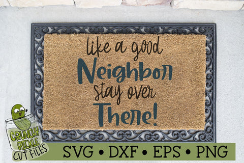 Like a Good Neighbor Stay Over There SVG File SVG Crunchy Pickle 
