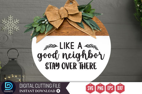 Like a good neighbor stay over there SVG SVG DESIGNISTIC 