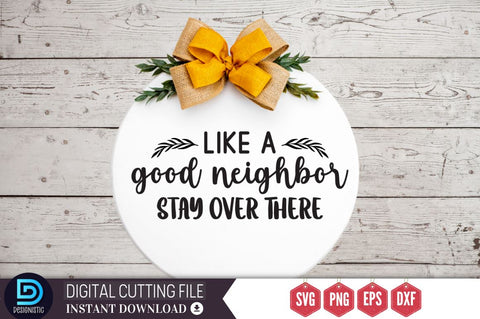 Like a good neighbor stay over there SVG SVG DESIGNISTIC 