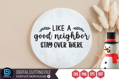 Like a good neighbor stay over there SVG SVG DESIGNISTIC 