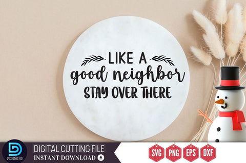 Like a good neighbor stay over there SVG SVG DESIGNISTIC 