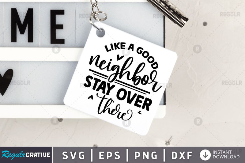 Like a good neighbor stay over there SVG SVG Regulrcrative 