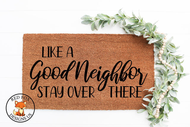 Like A Good Neighbor Stay Over There | Welcome Mat | SVG PNG DXF SVG RedFoxDesignsUS 