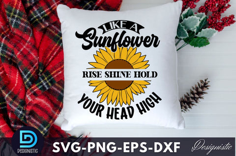 Like a sunflower rise shine hold your head high, Sunflower SVG SVG DESIGNISTIC 