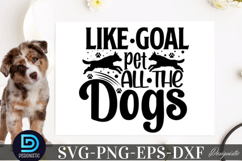 Like goal pet all the dogs SVG SVG DESIGNISTIC 