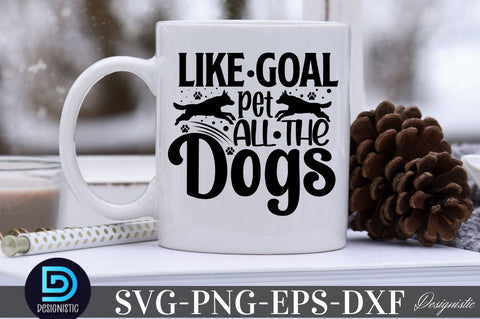 Like goal pet all the dogs SVG SVG DESIGNISTIC 