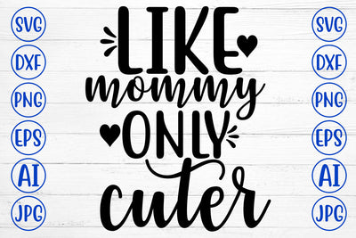 LIKE MOMMY ONLY CUTER SVG Cut File SVG Syaman 