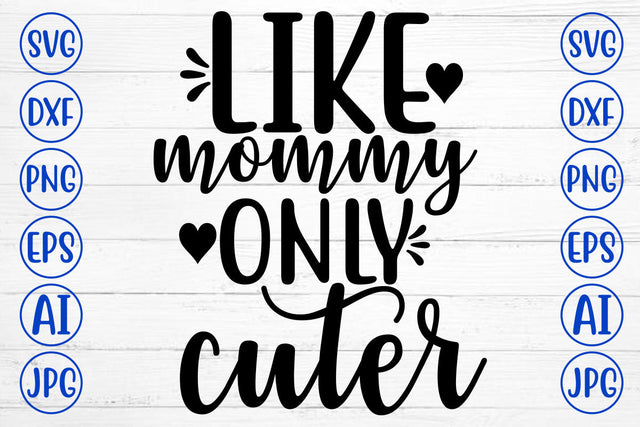 LIKE MOMMY ONLY CUTER SVG Cut File SVG Syaman 