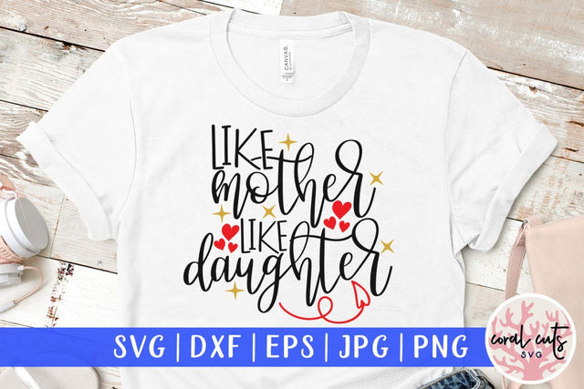 Like mother like daughter – Mother SVG EPS DXF PNG Cutting Files SVG CoralCutsSVG 