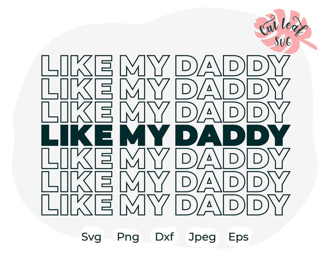 Like my daddy svg, Daddy svg, Dad svg, Sarcastic svg, Father svg, Fathers Day svg, Funny svg, funny quotes svg, Sassy svg, meme svg SVG CutLeafSvg 