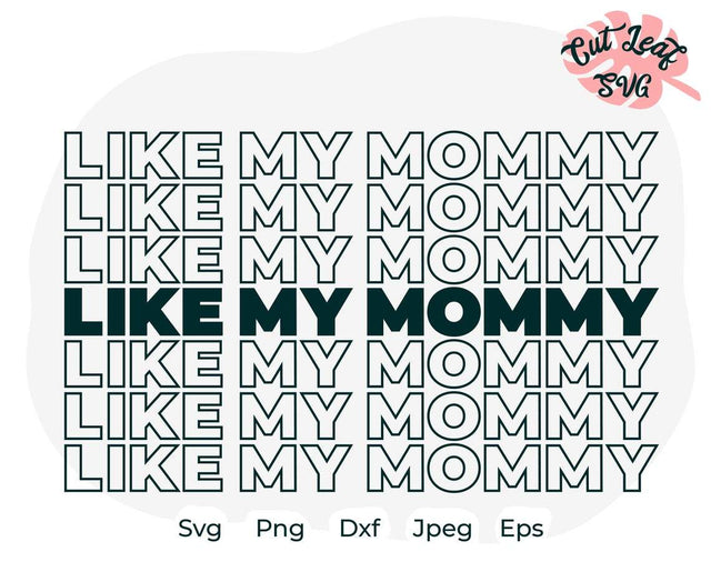 Like my mommy svg, Mommy svg, Mom svg, Sarcastic svg, Mother svg, Girls svg, Funny svg, funny quotes svg, Sassy svg, meme svg SVG CutLeafSvg 