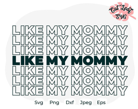 Like my mommy svg, Mommy svg, Mom svg, Sarcastic svg, Mother svg, Girls svg, Funny svg, funny quotes svg, Sassy svg, meme svg SVG CutLeafSvg 