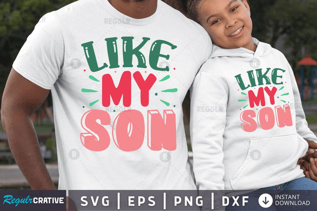 Like my son SVG SVG Regulrcrative 