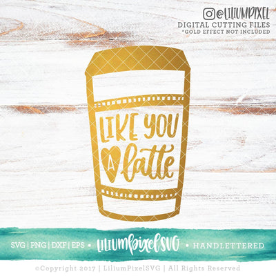 Like You A Latte SVG Lilium Pixel SVG 