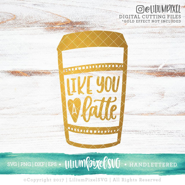Like You A Latte SVG Lilium Pixel SVG 