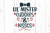 Lil Mister Cuddles and kisses Svg, San Valentine Svg, Boy Tshirt, Love