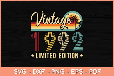 Limited Edition 1992 30th Birthday Gift 30 Years Old Vintage Svg Cutting File SVG Helal 