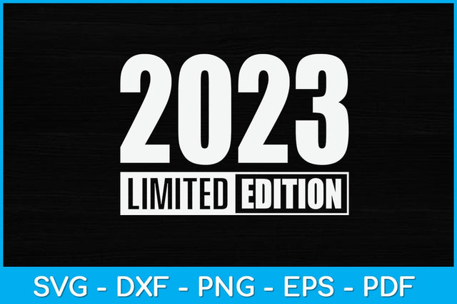 Limited Edition Edition 2023 Svg Design SVG artprintfile 