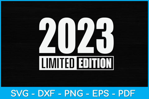 Limited Edition Edition 2023 Svg Design SVG artprintfile 