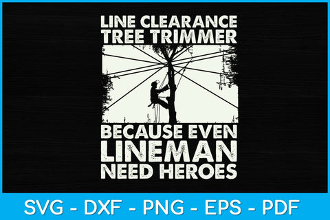 Line Clearance Tree Trimmer Because Even Lineman Need Heroes Svg SVG artprintfile 