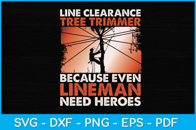 Line Clearance Tree Trimmer Because Even Lineman Need Heroes Svg SVG artprintfile 