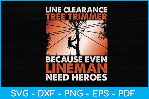 Line Clearance Tree Trimmer Because Even Lineman Need Heroes Svg SVG artprintfile 