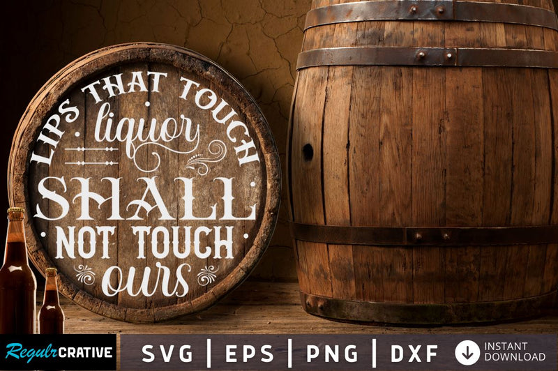 Lips that touch liquor shall not touch ours SVG So Fontsy
