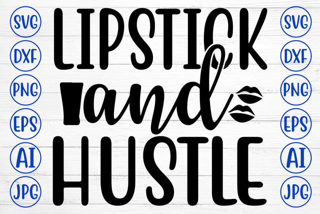 Lipstick And Hustle SVG Cut File SVG Syaman 