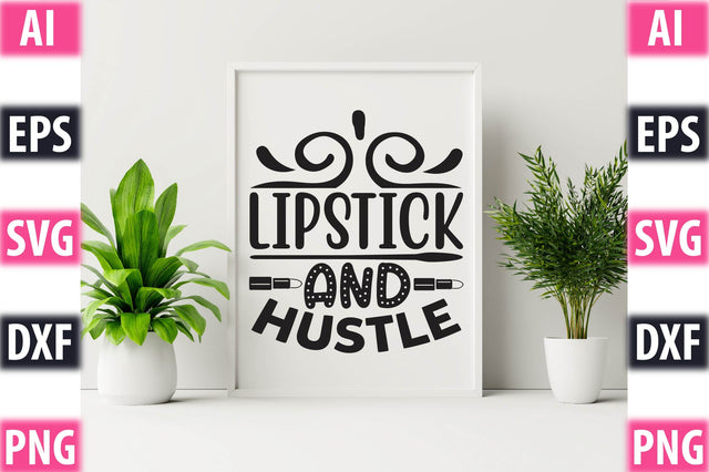 Lipstick And Hustle SVG SVGista 